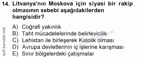 14. soru: Litvanya'nın Moskova için siyasi bir rakip olmasının sebebi aşağıdakilerden hangisidir? A) Coğrafi yakınlık B) Taht m…