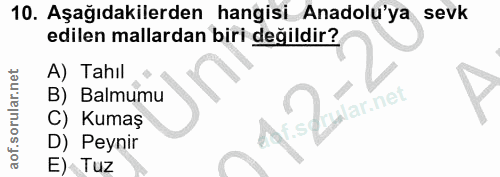 10. soru: Aşağıdakilerden hangisi Anadolu'ya sevk edilen mallardan biri değildir? A) Tahıl B) Balmumu dat.socular.net C) Kumaş…