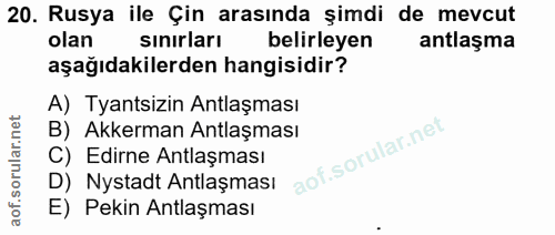20. soru: Rusya ile Çin arasında şimdi de mevcut olan sınırları belirleyen antlaşma aşağıdakilerden hangisidir? A) Tyantsizin A…