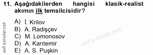 11. soru: Aşağıdakilerden hangisi klasik-realist akımın ilk temsilcisidir? A) I. Krilov B) A. Radişçev C) M. Lomonosov D) A. Ka…