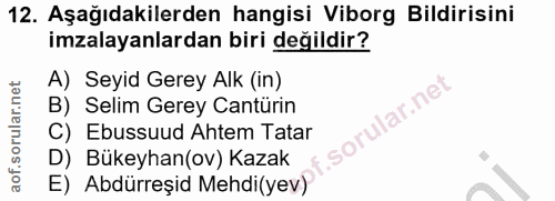 12. soru: Aşağıdakilerden hangisi Viborg Bildirisini imzalayanlardan biri değildir? A) Seyid Gerey Alk (in) B) Selim Gerey Cant…
