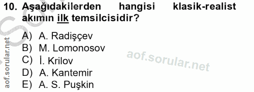 10. soru: Aşağıdakilerden hangisi klasik-realist akımın ilk temsilcisidir? A) A. Radişçev B) M. Lomonosov C) İ. Krilov D) A. Ka…