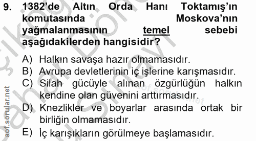 9. soru: 1382'de Altın Orda Hanı Toktamış'ın komutasında Moskova'nın yağmalanmasının temel sebebi aşağıdakilerden hangisidir?…