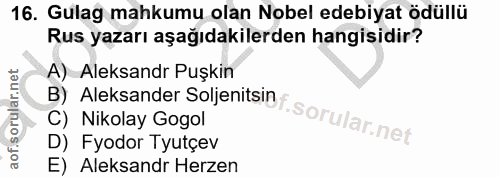 16. soru: Gulag mahkumu olan Nobel edebiyat ödüllü Rus yazarı aşağıdakilerden hangisidir? A) Aleksandr Puşkin B) Aleksander Sol…
