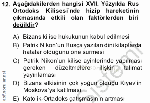 12. soru: Aşağıdakilerden hangisi XVII. Yüzyılda Rus Ortodoks Kilisesi'nde hizip hareketinin çıkmasında etkili olan faktörlerde…