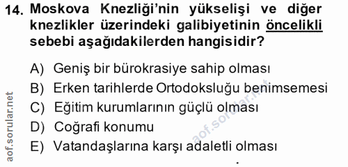 14. soru: Moskova Knezliği'nin yükselişi ve diğer knezlikler üzerindeki galibiyetinin öncelikli sebebi aşağıdakilerden hangisid…
