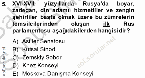 5. soru: XVI-XVII. yüzyıllarda Rusya'da boyar, zadegan, din adamı, hizmetliler ve zengin şehirliler başta olmak üzere bu zümre…
