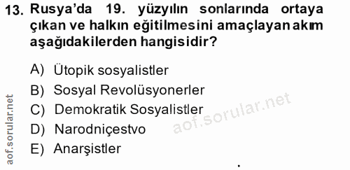 13. soru: Rusya'da 19. yüzyılın sonlarında ortaya çıkan ve halkın eğitilmesini amaçlayan akım aşağıdakilerden hangisidir? A) Üt…