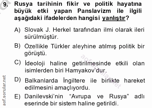9. soru: Rusya tarihinin fikir ve politik hayatına büyük etki yapan Panslavizm ile ilgili aşağıdaki ifadelerden hangisi yanlış…