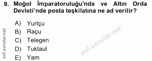 9. soru: Moğol imparatorluğu'nda ve Altın Orda Devleti'nde posta teşkilatına ne ad verilir? A) Yurtçu B) Raçu C) Telegen aof.s…