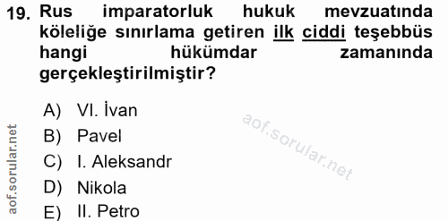 19. soru: Rus imparatorluk hukuk mevzuatinda köleliğe sınırlama getiren ilk ciddi teşebbüs hangi hükümdar zamanında gerçekleşti…