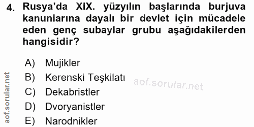 4. soru: Rusya'da XIX. yüzyılın başlarında burjuva kanunlarına dayalı bir devlet için mücadele eden genç subaylar grubu aşağıd…