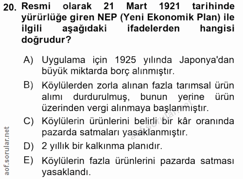 20. soru: Resmi olarak 21 Mart 1921 tarihinde yürürlüğe giren NEP (Yeni Ekonomik Plan) ile ilgili aşağıdaki ifadelerden hangisi…