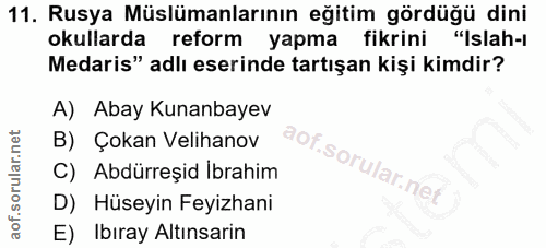 11. soru: Rusya Müslümanlarının eğitim gördüğü dini okullarda reform yapma fikrini "Islah- Medaris" adlı eserinde tartışan kişi…