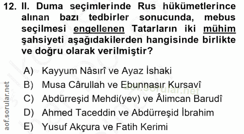 12. soru: II. Duma seçimlerinde Rus hükümetlerince alınan bazı tedbirler sonucunda, mebus seçilmesi engellenen Tatarların iki m…