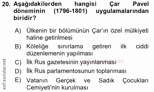 20. soru: Aşağıdakilerden hangisi Çar Pavel döneminin (1796-1801) uygulamalarından biridir? A) Ülkenin bir bölümünün Çar'ın öze…