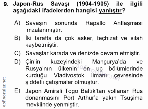 9. soru: Japon-Rus Savaşı (1904-1905) ile ilgili aşağıdaki ifadelerden hangisi yanlıştır? A) Savaşın sonunda Rapallo Antlaşmas…