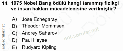 14. soru: 1975 Nobel Barış ödülü hangi tanınmış fizikçi ve insan hakları mücadelecisine verilmiştir? A) Jose Echegaray B) Theod…