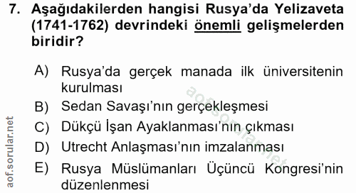 7. soru: Aşağıdakilerden hangisi Rusya'da Yelizaveta (1741-1762) devrindeki önemli gelişmelerden biridir? A) Rusya'da gerçek m…