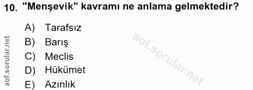 10. soru: "Menşevik" kavramı ne anlama gelmektedir? A) Tarafsız B) Barış C) Meclis D) Hükümet E) Azınlık