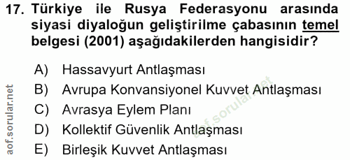 17. soru: Türkiye ile Rusya Federasyonu arasında siyasi diyaloğun geliştirilme çabasının temel belgesi (2001) aşağıdakilerden h…