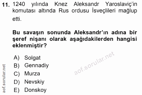 11. soru: 1240 yılında Knez Aleksandr Yaroslaviç'in komutası altında Rus ordusu İsveçlileri mağlup etti. Bu savaşın sonunda Ale…