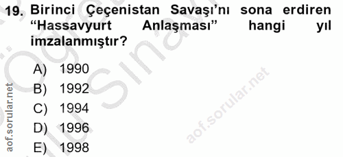 19. soru: Birinci Çeçenistan Savaşı'nı sona erdiren "Hassavyurt Anlaşması" hangi yıl imzalanmıştır? A) 1990 B) 1992 .sorular.ne…