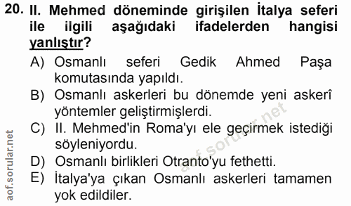 20. soru: II. Mehmed döneminde girişilen italya seferi ile ilgili aşağıdaki ifadelerden hangisi yanlıştır? A) Osmanlı seferi Ge…