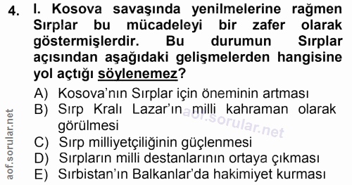 4. soru: I. Kosova savaşında yenilmelerine rağmen Sırplar bu mücadeleyi bir zafer olarak göstermişlerdir. Bu durumun Sırplar a…