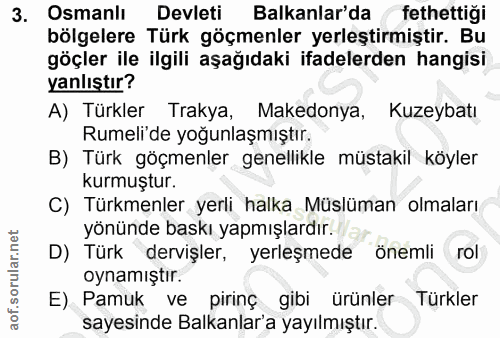 3. soru: Osmanlı Devleti Balkanlar'da fethettiği bölgelere Türk göçmenler yerleştirmiştir. Bu göçler ile ilgili aşağıdaki ifad…