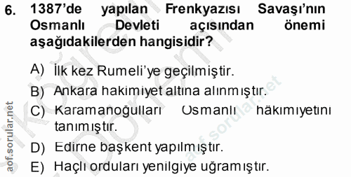 6. soru: 1387'de yapılan Frenkyazısı Savaşı'nın Osmanlı Devleti açısından önemi aşağıdakilerden hangisidir? A) İlk kez Rumeli'…