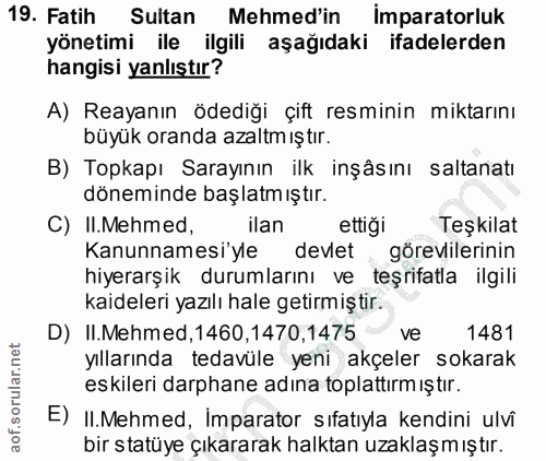 19. soru: Fatih Sultan Mehmed'in Imparatorluk yönetimi ile ilgili aşağıdaki ifadelerden hangisi yanlıştır? A) Reayanın ödediği…