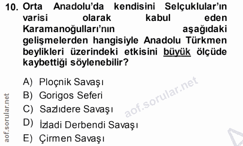 10. soru: Orta Anadolu'da kendisini Selçuklular'ın varisi olarak kabul eden Karamanoğulları'nın aşağıdaki gelişmelerden hangisi…