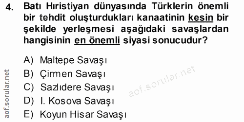 4. soru: Batı Hıristiyan dünyasında Türklerin önemli bir tehdit oluşturdukları kanaatinin kesin bir şekilde yerleşmesi aşağıda…