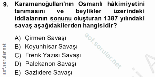 9. soru: Karamanoğulları'nın Osmanlı hâkimiyetini tanımasını ve beylikler üzerindeki iddialarının sonunu oluşturan 1387 yılınd…