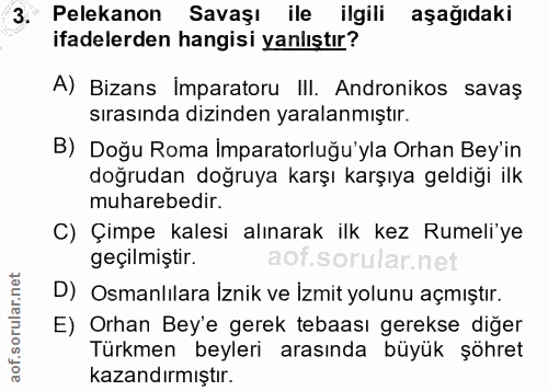 3. soru: Pelekanon Savaşı ile ilgili aşağıdaki ifadelerden hangisi yanlıştır? A) Bizans Imparatoru III. Andronikos savaş sıras…
