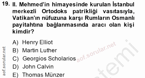 19. soru: II. Mehmed'in himayesinde kurulan İstanbul merkezli Ortodoks patrikliği vasıtasıyla, Vatikan'ın nüfuzuna karşı Rumlar…
