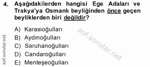 4. soru: Aşağıdakilerden hangisi Ege Adaları ve Trakya'ya Osmanlı beyliğinden önce geçen beyliklerden biri değildir? A) Karasi…