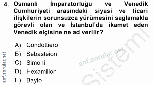 4. soru: Osmanlı Imparatorluğu ve Venedik Cumhuriyeti arasindaki siyasi ve ticari ilişkilerin sorunsuzca yürümesini sağlamakla…