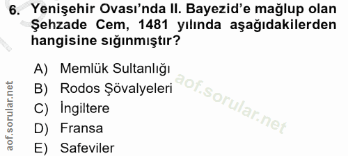 6. soru: Yenişehir Ovası'nda II. Bayezid'e mağlup olan Şehzade Cem, 1481 yılında aşağıdakilerden hangisine sığınmıştır? A) Mem…