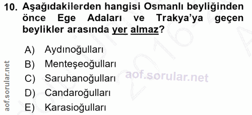 10. soru: Aşağıdakilerden hangisi Osmanlı beyliğinden önce Ege Adaları ve Trakya'ya geçen beylikler arasında yer almaz? A) Aydı…
