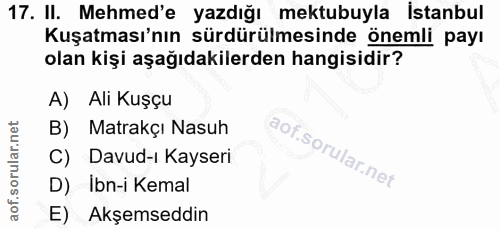 17. soru: II. Mehmed'e yazdığı mektubuyla İstanbul Kuşatması'nın sürdürülmesinde önemli payı olan kişi aşağıdakilerden hangisid…