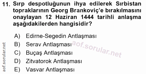 11. soru: Sırp despotluğunun ihya edilerek Sırbistan topraklarının Georg Brankoviç'e bırakılmasını onaylayan 12 Haziran 1444 ta…