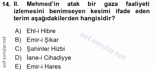 14. soru: Il. Mehmed'in atak bir gaza faaliyeti izlemesini benimseyen kesimi ifade eden terim aşağıdakilerden hangisidir? A) Eh…