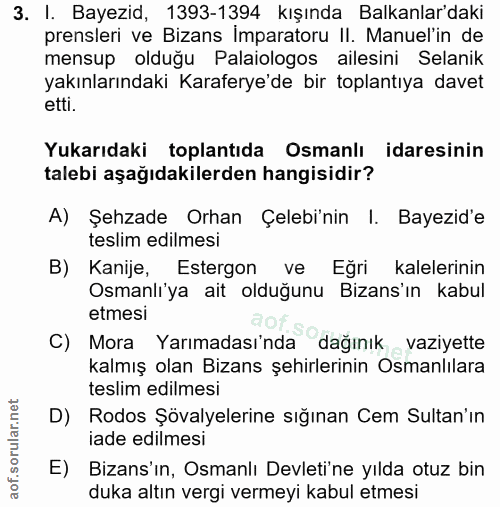 3. soru: I. Bayezid, 1393-1394 kışında Balkanlar'daki prensleri ve Bizans Imparatoru II. Manuel'in de mensup olduğu Palaiologo…