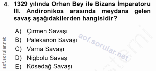 4. soru: 1329 yılında Orhan Bey ile Bizans İmparatoru III. Andironikos arasında meydana gelen savaş aşağıdakilerden hangisidir…