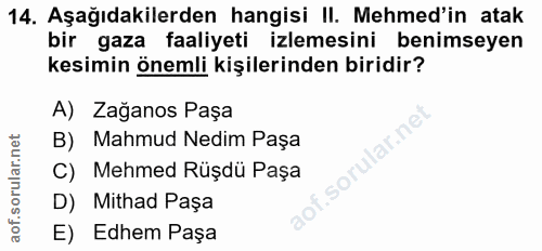 14. soru: Aşağıdakilerden hangisi II. Mehmed'in atak bir gaza faaliyeti izlemesini benimseyen kesimin önemli kişilerinden birid…