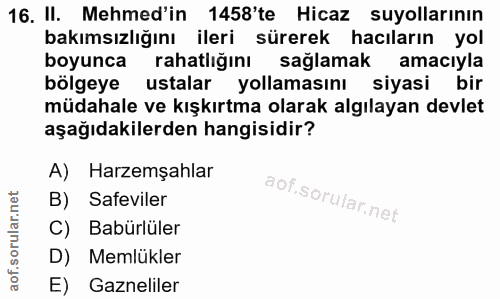 16. soru: II. Mehmed'in 1458'te Hicaz suyollarının bakımsızlığını ileri sürerek hacıların yol boyunca rahatlığını sağlamak amac…