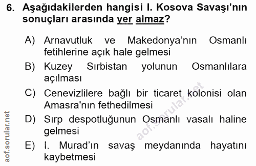 6. soru: Aşağıdakilerden hangisi I. Kosova Savaşı'nın sonuçları arasında yer almaz? A) Arnavutluk ve Makedonya'nın Osmanlı fet…