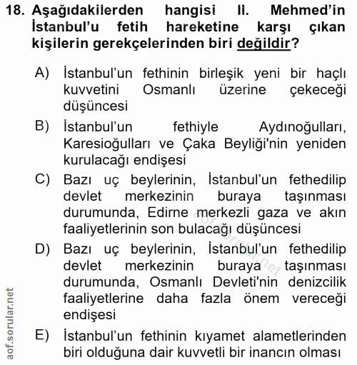 18. soru: Aşağıdakilerden hangisi II. Mehmed'in İstanbul'u fetih hareketine karşı çıkan kişilerin gerekçelerinden biri değildir…